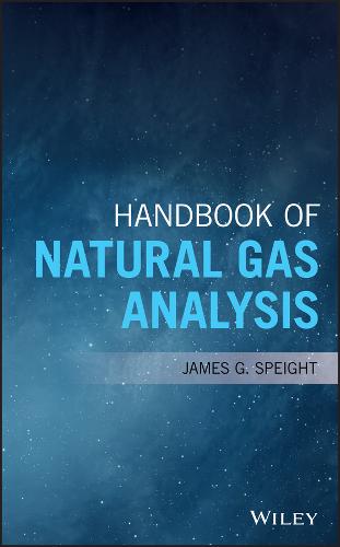 Handbook of Natural Gas Analysis Speight Hardback Wiley–Blackwell 9781119240280