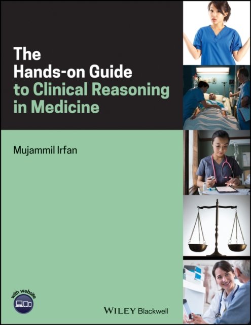 The Hands–on Guide to Clinical Reasoning in Medicine Irfan Paperback