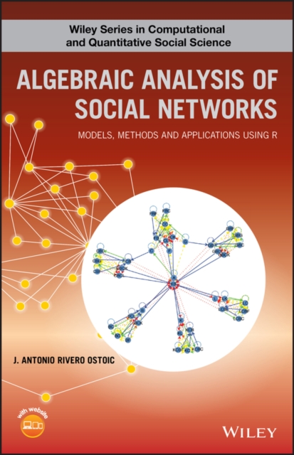 Algebraic Analysis of Social Networks – Models, Methods and Applications using …
