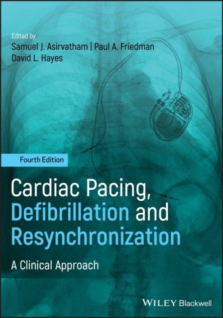 Cardiac Pacing, Defibrillation and Resynchronization – A Clinical Approach, 4th…