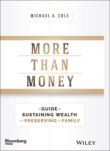 More Than Money – A Guide To Sustaining Wealth and Preserving the Family Cole