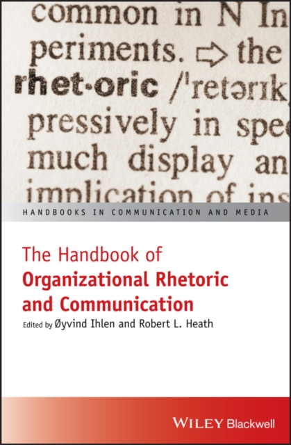 The Handbook of Organizational Rhetoric and Communication Ihlen Hardback