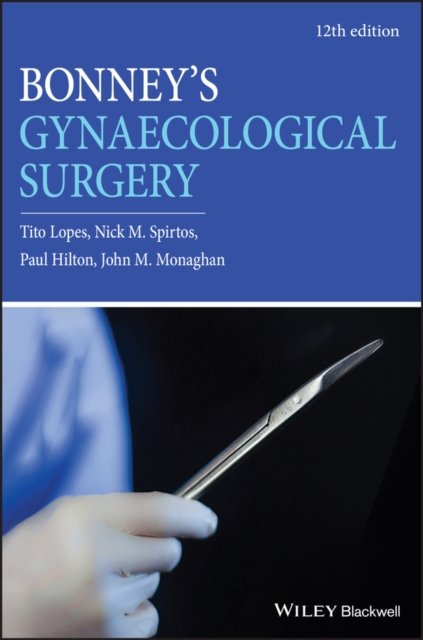 Bonney′s Gynaecological Surgery 12th edition Lopes Hardback Wiley–Blackwell