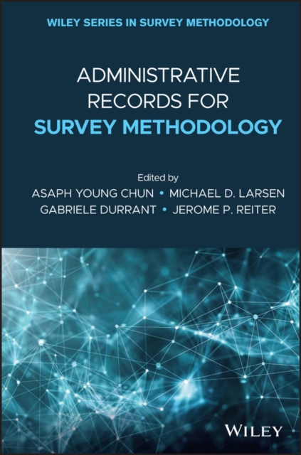 Administrative Records for Survey Methodology Chun Hardback Wiley–Blackwell