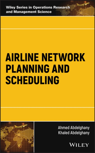 Airline Network Planning and Scheduling Abdelghany Hardback Wiley–Blackwell