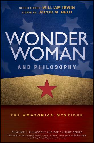 Wonder Woman and Philosophy – The Amazonian Mystique Irwin Paperback