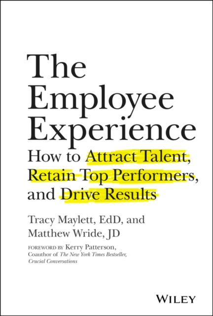 The Employee Experience – How to Attract Talent, Retain Top Performers, and Dri…