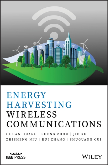 Energy Harvesting Wireless Communications Huang Hardback Wiley–Blackwell