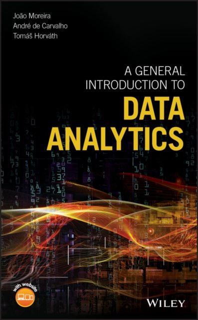 A General Introduction to Data Analytics Moreira Hardback Wiley–Blackwell