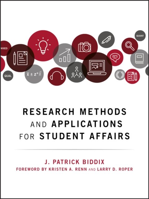 Research Methods and Applications for Student Affairs Biddix Hardback