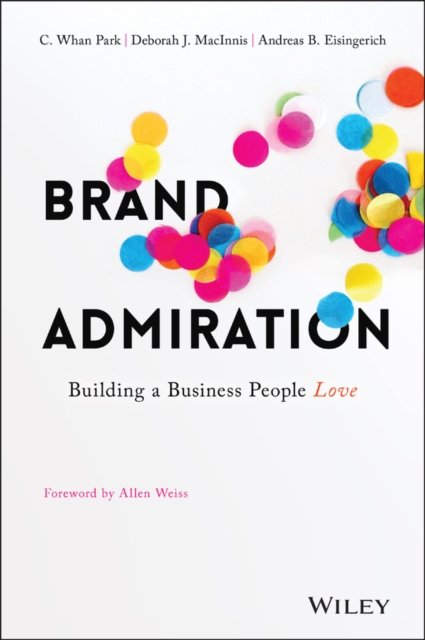 Brand Admiration – Building a Business People Love Park Hardback 9781119308065