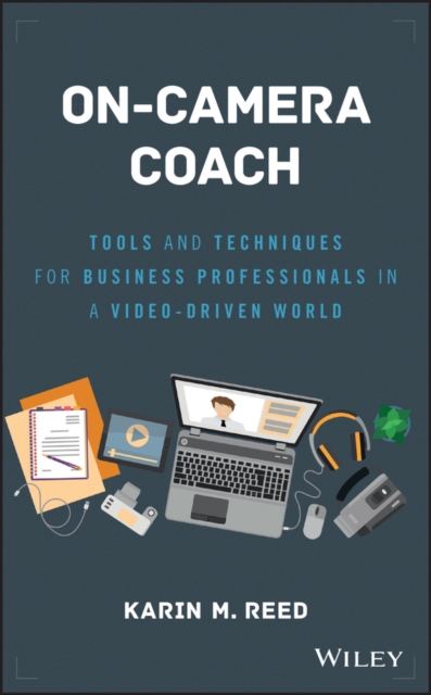 On–Camera Coach – Tools and Techniques for Business Professionals in a Video–Dr…