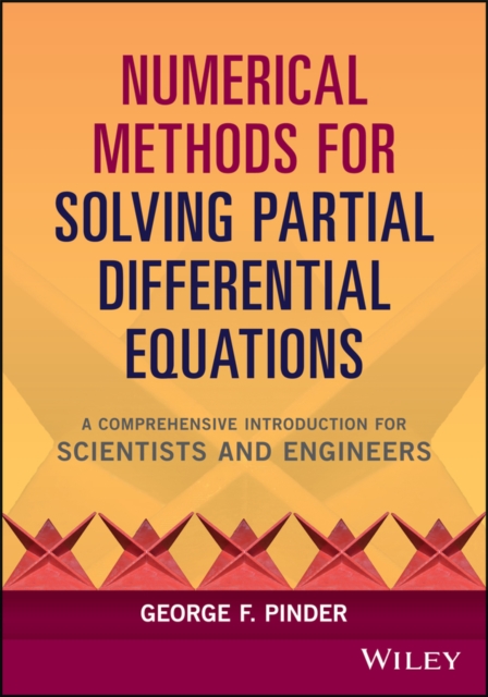 Numerical Methods for Solving Partial Differential  Equations – A Comprehensive…