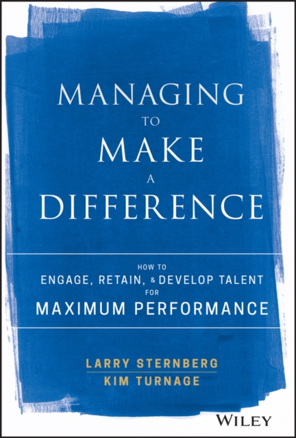 Managing to Make a Difference – How to Engage, Retain, and Develop Talent for M…