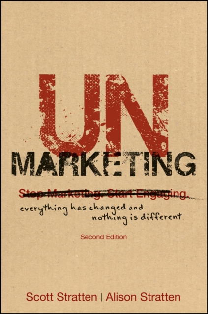 UnMarketing – Everything Has Changed and Nothing is Different 2e Stratten
