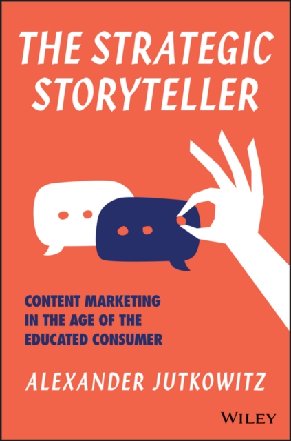 The Strategic Storyteller – Content Marketing in the Age of the Educated Consum…