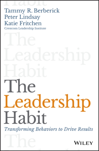 The Leadership Habit – Transforming Behaviors to Drive Results Berberick