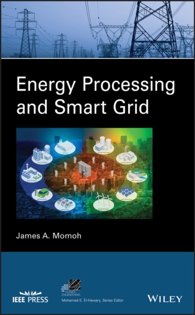 Energy Processing and Smart Grid Momoh Hardback Wiley–Blackwell 9781119376149