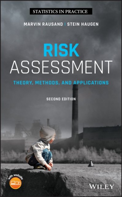 Risk Assessment – Theory, Methods, and Applications, Second Edition Rausand