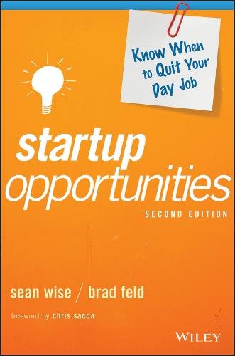 Startup Opportunities Know When to Quit Your Day Job Wise Feld Sacca Hardback