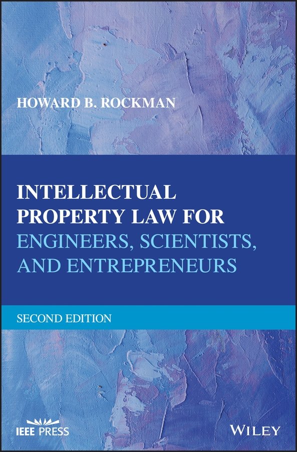 Intellectual Property Law for Engineers, Scientists, and Entrepreneurs, Second …