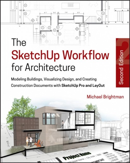 The SketchUp Workflow for Architecture – Modeling Buildings, Visualizing Design…
