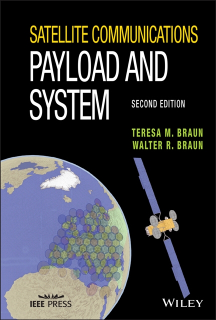 Satellite Communications Payload and System, Second Edition Braun Hardback