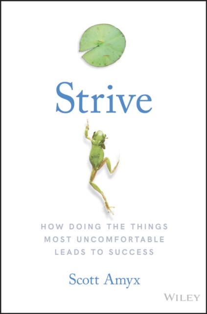 Strive How Doing The Things Most Uncomfortable Leads to Success Amyx Hardback