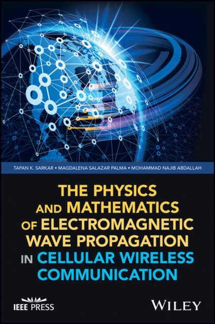 The Physics and Mathematics of Electromagnetic Wave Propagation in Cellular Wir…