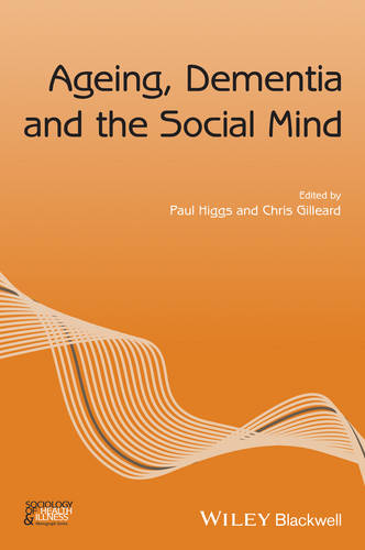 Ageing, Dementia and the Social Mind Higgs Paperback Wiley–Blackwell