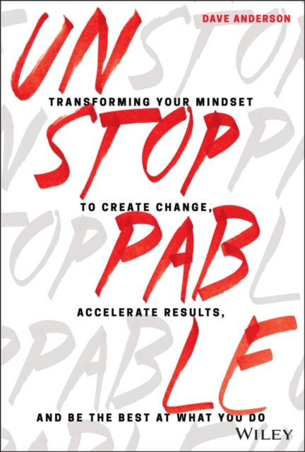 Unstoppable – Transforming Your Mindset to Create Change, Accelerate Results, a…