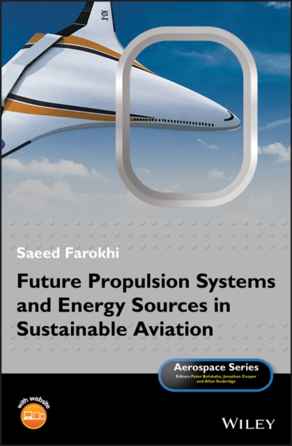 Future Propulsion Systems and Energy Sources in Sustainable Aviation Farokhi