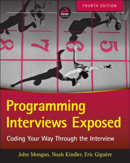 Programming Interviews Exposed Fourth Edition – Coding Your Way Through the Int…