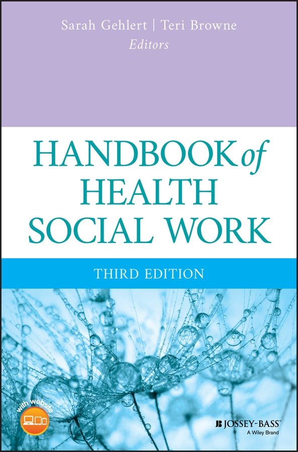 Handbook of Health Social Work, Third Edition Gehlert Hardback John Wiley & Sons