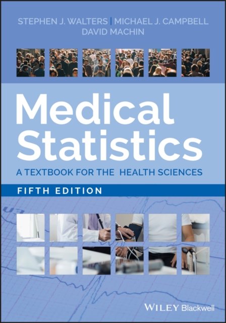 Medical Statistics – A Textbook for the Health Sciences, Fifth Edition Walters