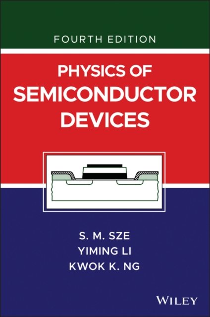Physics of Semiconductor Devices 4e Sze Hardback Wiley–Blackwell 9781119429111