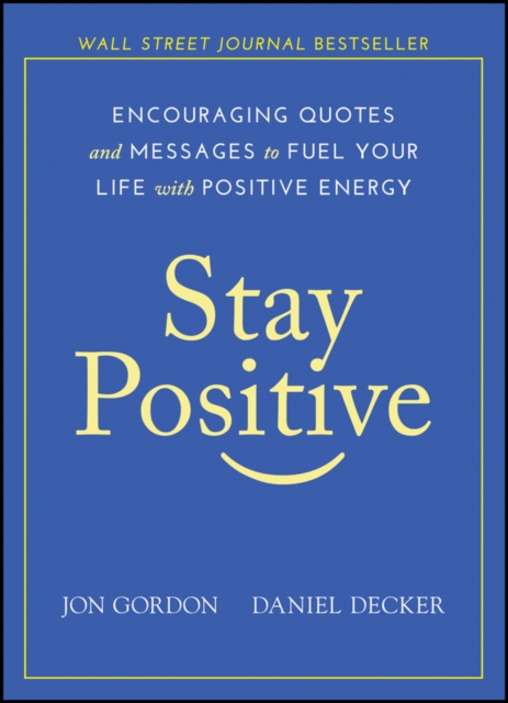 Stay Positive – Encouraging Quotes and Messages to Fuel Your Life with Positive…