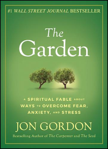 The Garden – A Spiritual Fable About Ways to Overcome Fear, Anxiety, and Stress