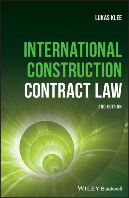 International Construction Contract Law 2e Klee Hardback Wiley–Blackwell