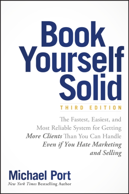 Book Yourself Solid – The Fastest, Easiest & Most Reliable System for Getting M…