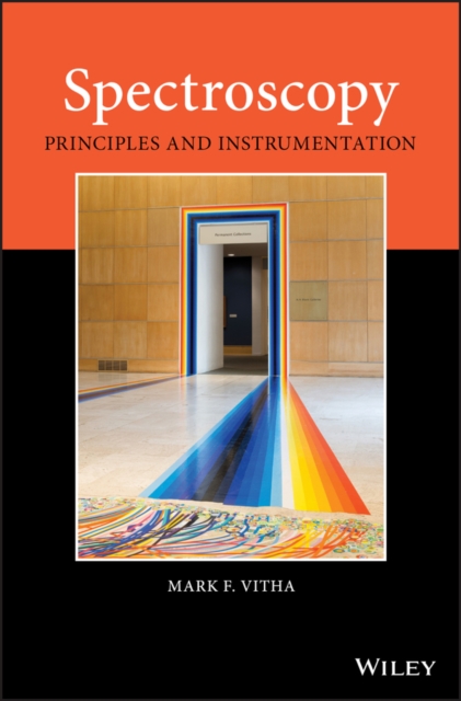 Spectroscopy – Principles and Instrumentation Vitha Hardback Wiley–Blackwell