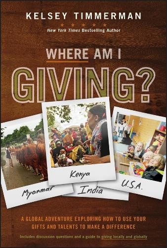 Where Am I Giving: A Global Adventure Exploring How to Use Your Gifts and Talen…