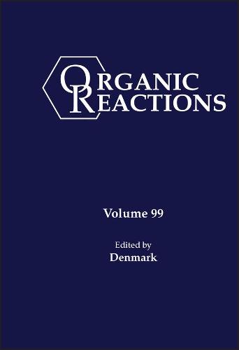Organic Reactions Volume 99 Denmark Hardback Wiley–Blackwell 9781119456629