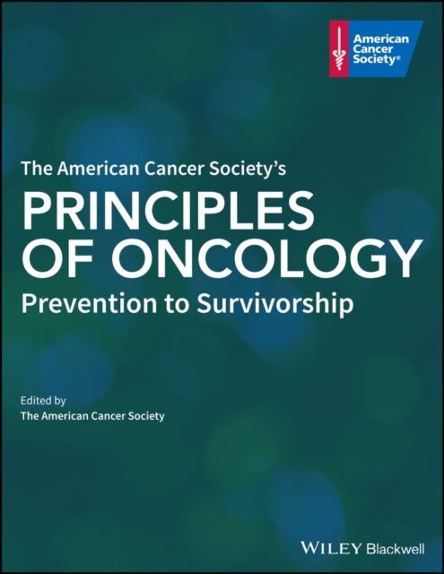 The American Cancer Society Principles of Oncology – Prevention to Survivorship