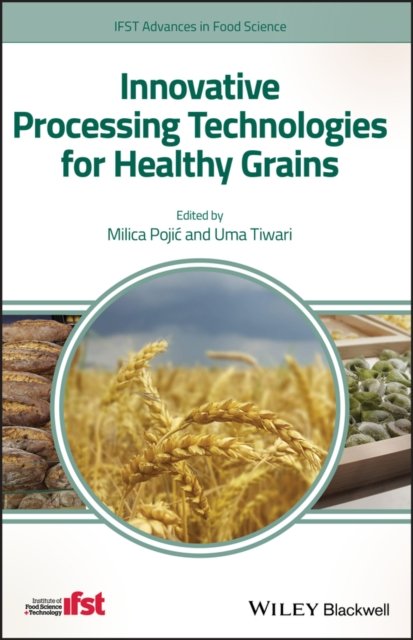Innovative Processing Technologies for Healthy Grains Pojic Hardback