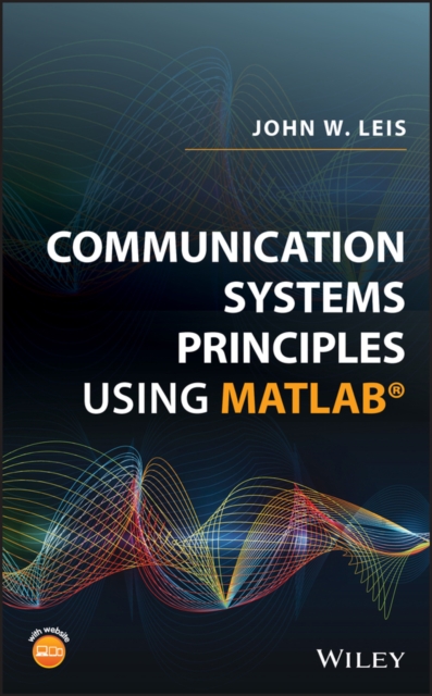 Communication Systems Principles Using MATLAB Leis Hardback Wiley–Blackwell