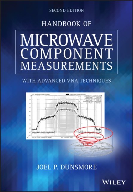 Handbook of Microwave Component Measurements – with Advanced VNA Techniques 2Ed
