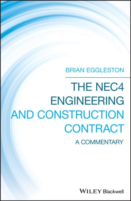 The NEC4 Engineering and Construction Contract – A Commentary Eggleston Hardback