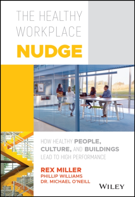 The Healthy Workplace Nudge – How Healthy People, Culture, and Buildings Lead t…