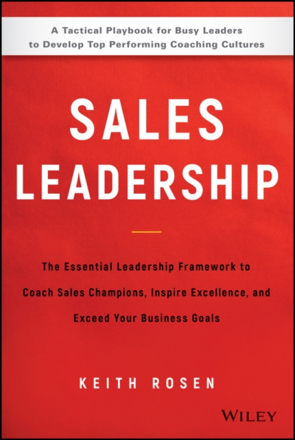 Sales Leadership – The Essential Leadership Framework to Coach Sales Champions,…